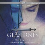 Gläsernes Schwert: 2 CDs (Die Farbe des Blutes, Band 2) - Victoria Aveyard, Britta Steffenhagen, Birgit Schmitz