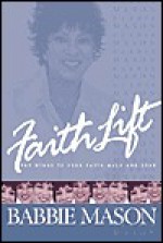 Faithlift: Put Wings to Your Faith Walk and Soar - Babbie Mason