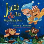 Jacob and His Magical Flying Bears - Gerrie Sobel, Dottie Torres