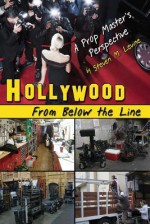 Hollywood from Below the Line: A Prop Master's Perspective - Steven Levine