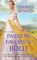 Passion Favors the Bold - Theresa Romain