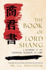 The Book of Lord Shang. a Classic of the Chinese School of Law. - Shang Yang, J.J.L. Duyvendak