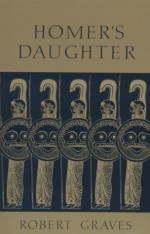 Homer's Daughter - Robert Graves