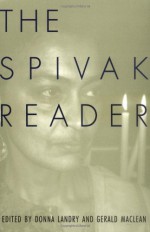 The Spivak Reader: Selected Works - Gayatri Chakravorty Spivak