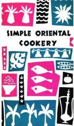 Simple Oriental Cookery - Edna Beilenson, Ruth McCrea