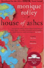 House of Ashes - Monique Roffey