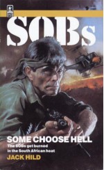 Some Choose Hell (SOBs, Soldiers of Barrabas #9) - Jack Hild, Robin Hardy