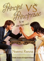 Principi Vs Principesse: E tu che tipo sei? - Noemi Renna, Le Muse Grafica