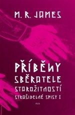 Příběhy sběratele starožitností (Strašidelné spisy, #1) - M.R. James, Vladimíra Beranová, Zdeněk Beran, Petr Matoušek, Barbora Klimtová, Petra Mejstříková