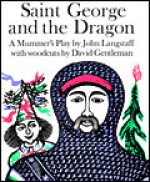 Saint George and the Dragon: A Mummer's Play - John Langstaff, David Gentleman