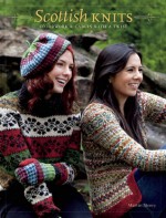 Scottish Knits: Colorwork & Cables with a Twist - Martin Storey