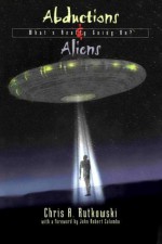 Abductions and Aliens: What's Really Going On - Rutkowski Chris A., Chris A. Rutkowski