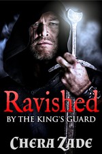 Ravished By The King's Guard (Medieval Group Menage) - Chera Zade