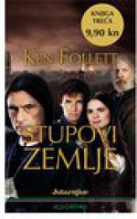 Stupovi zemlje - knjiga treća - Ken Follett, Ana Papić