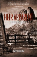 Heir Apparent: A Pinnacle Peak Mystery (Pinnacle Peak Series) - Twist Phelan