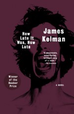 How Late It Was, How Late - James Kelman