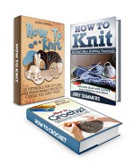 Knit & Crochet Box Set: 10 Tutorials For Stylish And Fashionable Projects With Awesome Lace Knitting Patterns And Easy Beginners Manual With Free Sewing ... Set, crochet patterns, knitting patterns) - Laura Campbell, Jody Summers, Alice Stokes