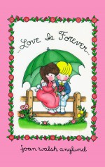 Love Is Forever - Joan Walsh Anglund