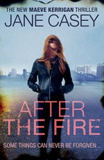 After the Fire (Maeve Kerrigan) - Jane Casey