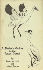 A Birder's Guide to the Texas Coast - James A. Lane, John L. Tveten