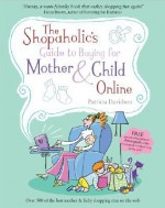 The Shopaholic's Guide to Buying for Mother and Child Online - Patricia Davidson