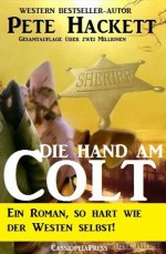 Die Hand am Colt (German Edition) - Pete Hackett, Steve Mayer