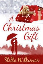 A Christmas Gift - Stella Wilkinson