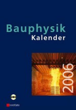 Bauphysik-Kalender 2006: Schwerpunkt: Brandschutz - Nabil A Fouad