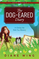 The Dog-Eared Diary: A Chrissy the Shih Tzu Mystery - Diane Wing