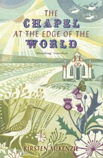 The Chapel at the Edge of the World - Kirsten McKenzie