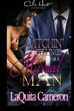 Catchin Feelings For A Married Man (Volume 1) - LaQuita Cameron