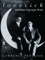 Lovesick: Modernist Plays of Same-Sex Love, 1894-1925 - Laurence Senelick