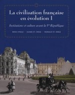 La Civilisation Francaise En Evolution I: Institutions Et Culture Avant La Ve Republique - Ross Steele