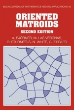 Oriented Matroids - Anders Bjorner, Michel Las Vergnas, Bernd Sturmfels