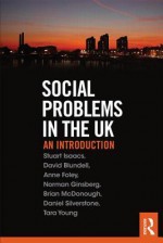 Social Problems in the UK: An Introduction - Anne Foley, Norman Ginsburg, Stuart Isaacs, Brian McDonough