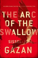 The Arc of the Swallow - Sissel-Jo Gazan