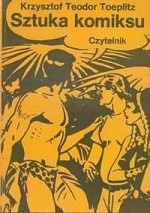 Sztuka komiksu: próba definicji nowego gatunku artystycznego - Krzysztof Teodor Toeplitz