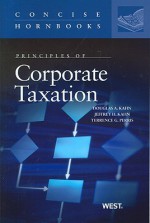 Principles of Corporate Taxation (Concise Hornbook Series) - Douglas A. Kahn, Jeffrey H. Kahn, Terrence G. Perris