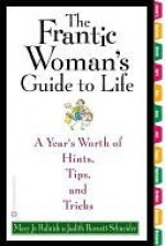 The Frantic Woman's Guide to Life: A Year's Worth of Hints, Tips, and Tricks - Mary Rulnick, Judith Schneider, Judith Burnett Schneider