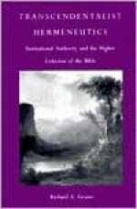 Transcendentalist Hermeneutics: Institutional Authority and the Higher Criticism of the Bible - Richard A. Grusin, Fredric Jameson, Stanley Fish