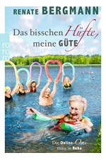 Das bisschen Hüfte, meine Güte: Die Online-Omi muss in Reha - Renate Bergmann