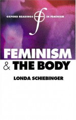 Feminism and the Body - Londa Schiebinger