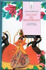 Racconti del Mediterraneo - Jihad Darwiche, Monica Correnti, Elène Usdin