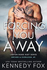 Forcing You Away (Archer & Everleigh, #1) (Lawton Ridge Duet Series Book 5) - Kennedy Fox