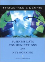 Business Data Communications And Networking - Jerry FitzGerald, Alan Dennis