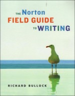 The Norton Field Guide to Writing - Richard Bullock
