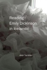 Reading Emily Dickinson in Icelandic - Eva Heisler