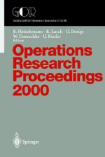 Operations Research Proceedings: Selected Papers of the Symposium on Operations Research (or 2000) Dresden, September 9 12, 2000 - Bernd K. Fleischmann, R. Lasch