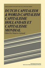 Dutch Capital and World Capitalism: Capitalisme Hollondais Et Capitalisme Mondial - Maurice Aymard