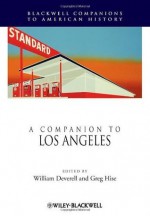 A Companion to Los Angeles - William Deverell, Greg Hise
